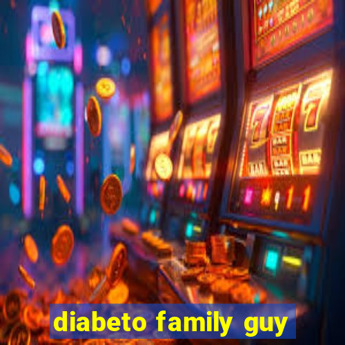 diabeto family guy